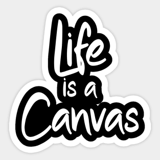 Life is a Canvas Sticker